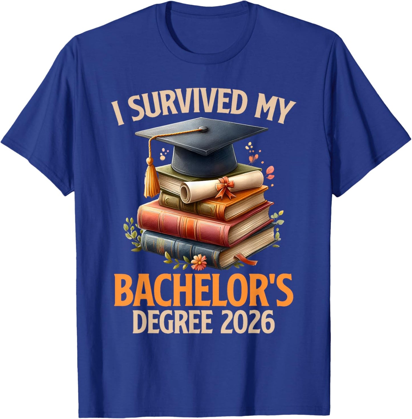 Bachelor's Degree Survived My Bachelor's 2026 Bachelor's T-Shirt - T-Shirt | Royal
