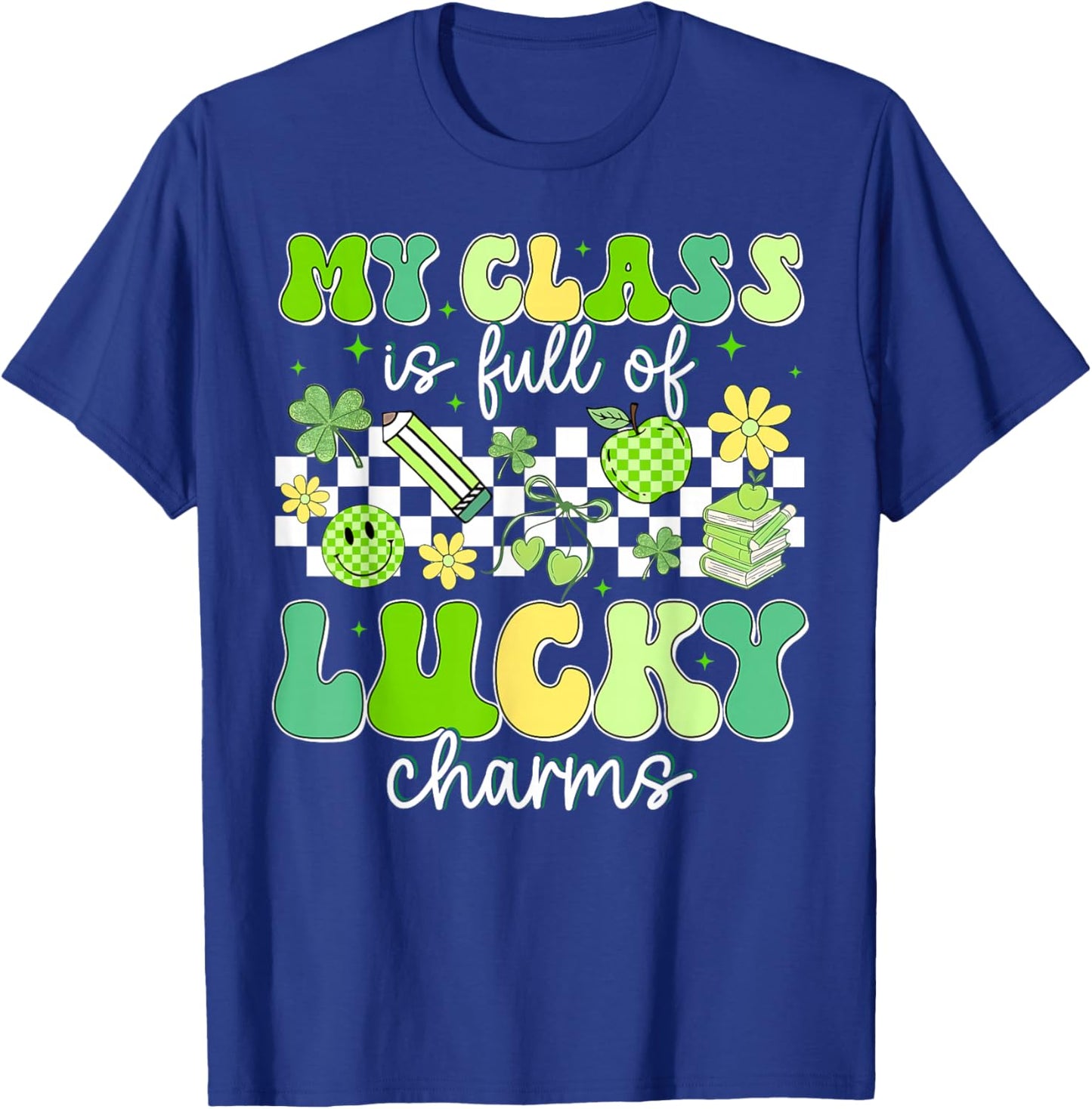 St Patricks Day My Class is Full of Lucky Charms Teacher T-Shirt - T-Shirt | Royal