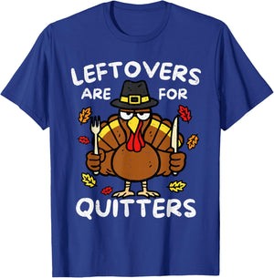 Leftovers are for Quitters Funny Thanksgiving Turkey Family T-Shirt - T-Shirt | Royal