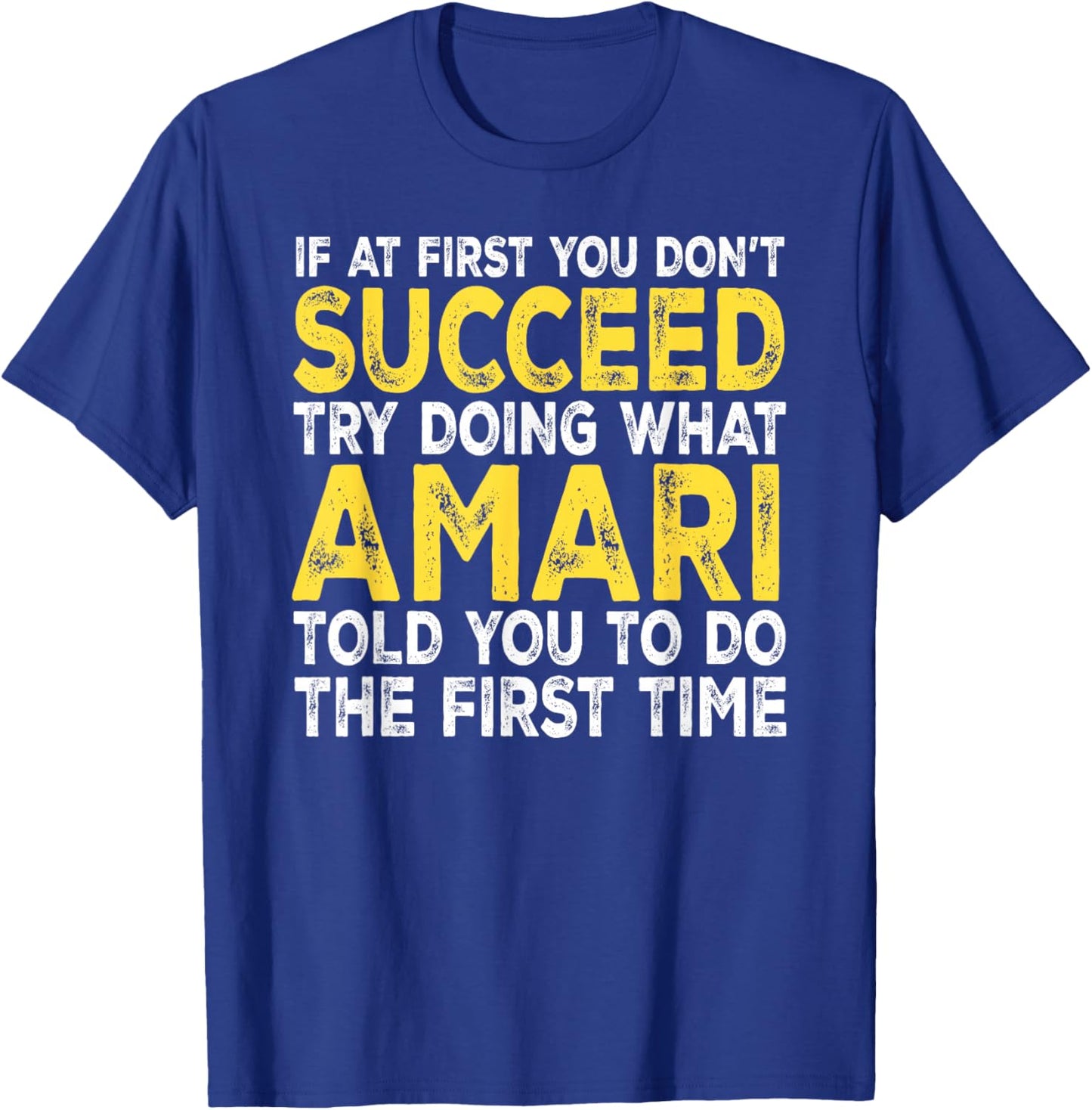Amari - If at First You Don't Succeed Try Doing What T-Shirt - T-Shirt | Royal