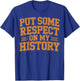 Put Some Respect On My History African American Pride T-Shirt - T-Shirt | Royal