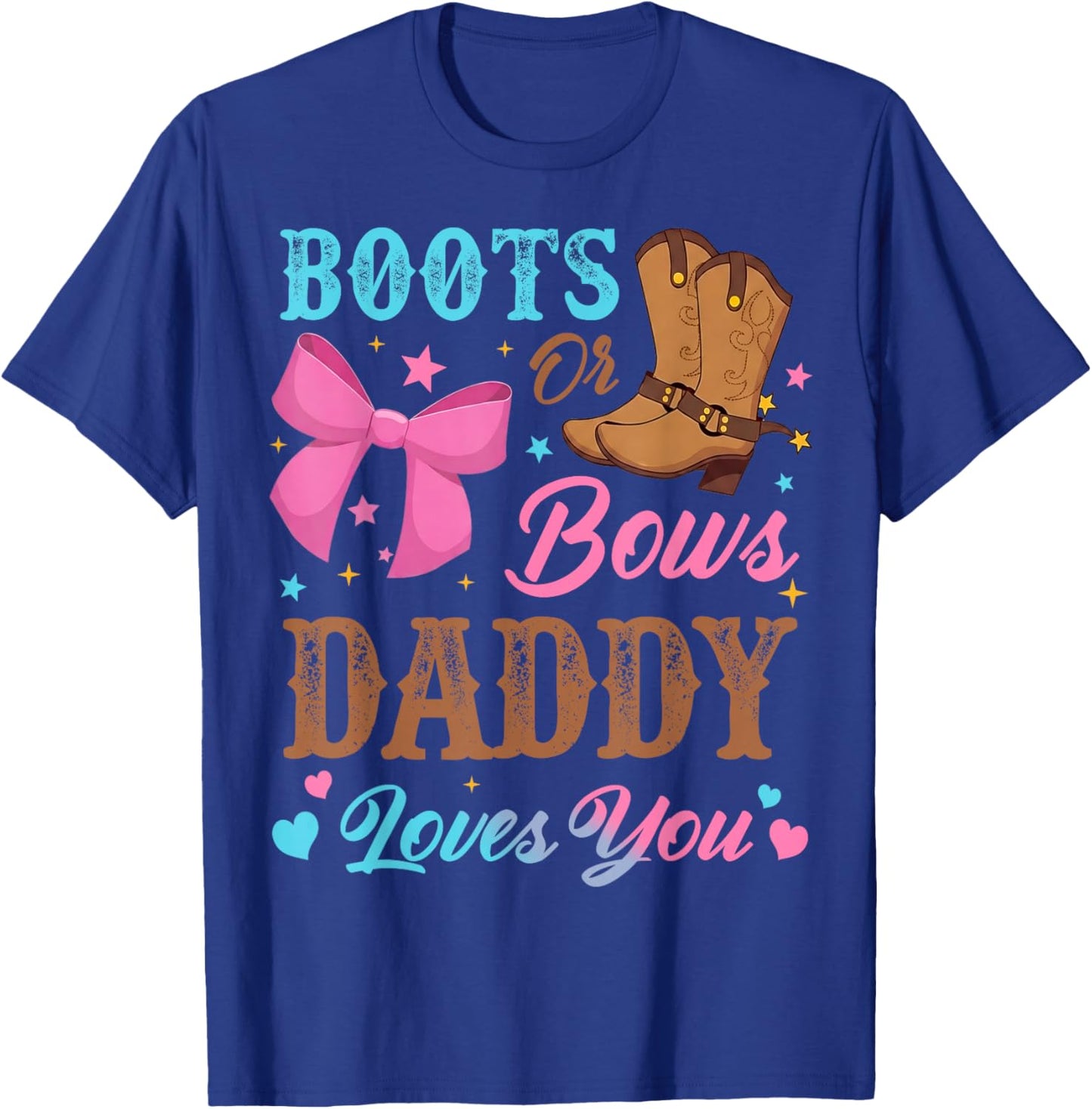 Boots or Bows Gender Reveal Decorations Daddy Loves You T-Shirt - T-Shirt | Royal
