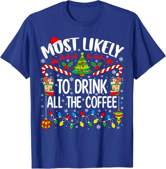 Most Likely to Drink All The Coffee Funny Matching Christmas T-Shirt - T-Shirt | Royal