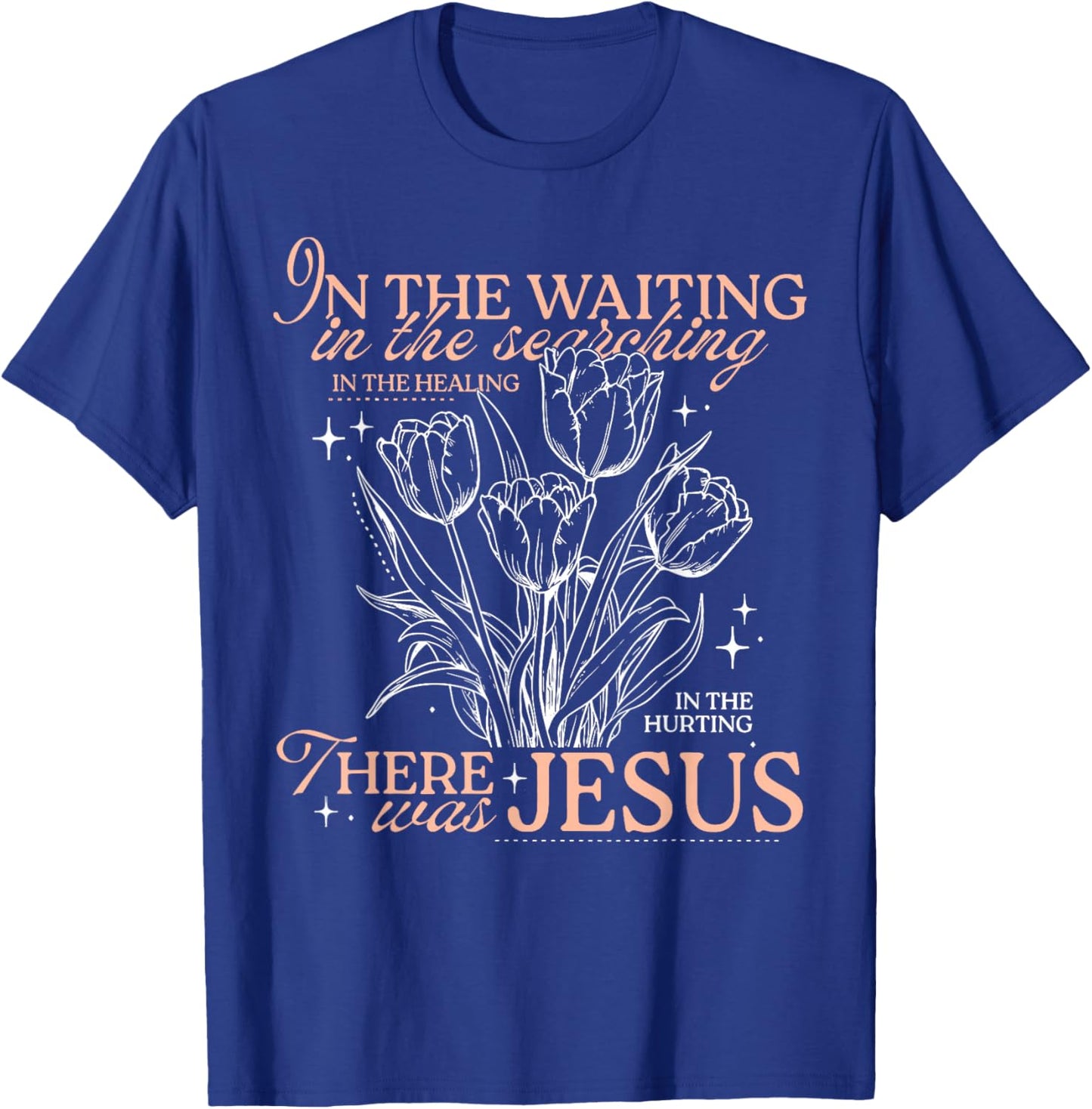 in The Waiting in The Searching in The Healing in The Hurtin T-Shirt - T-Shirt | Royal