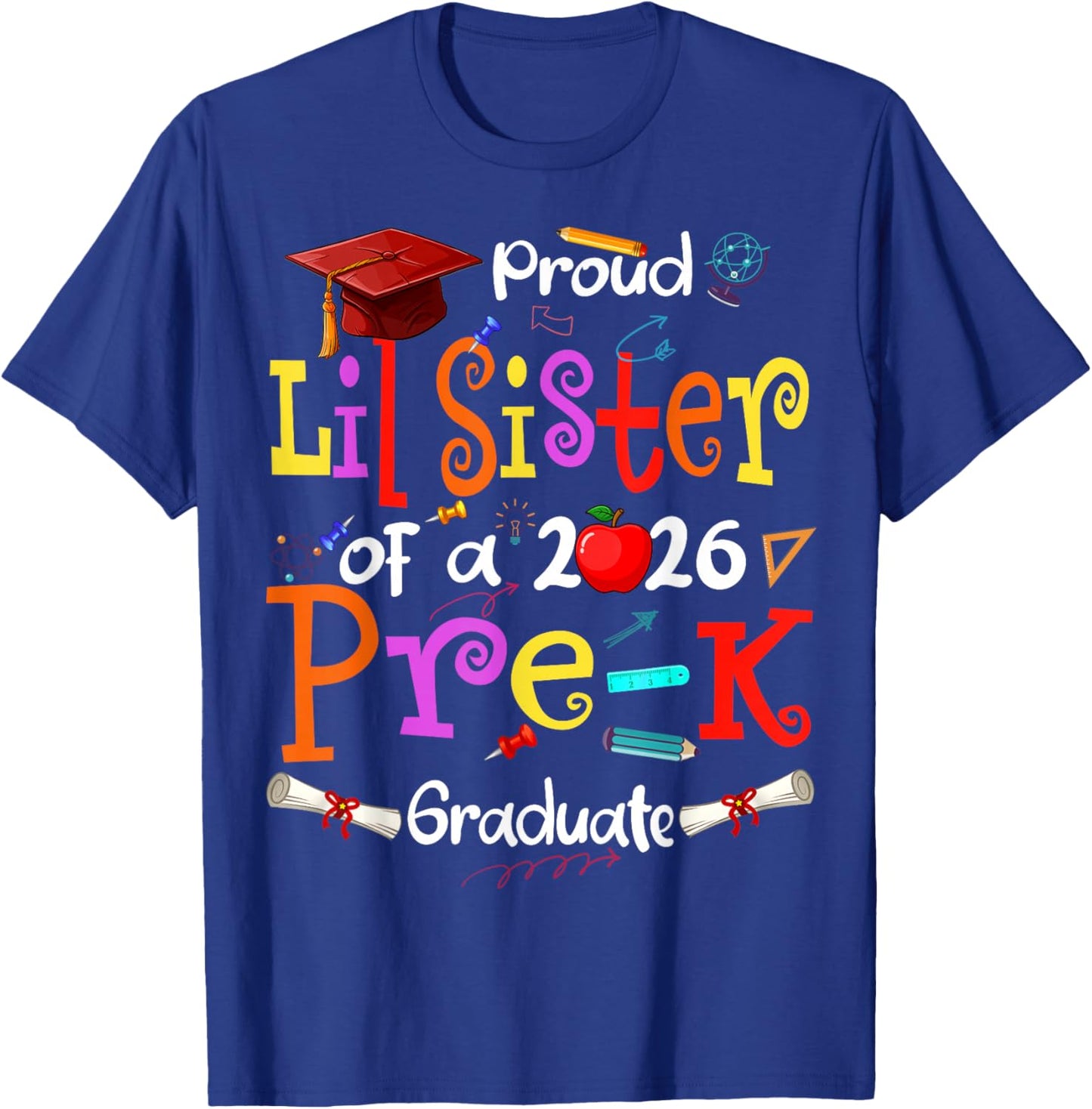 Proud Lil Sister of 2026 Pre-K Graduate Mothers Day Grad T-Shirt - T-Shirt | Royal