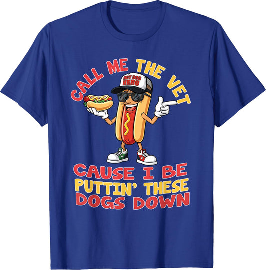 Call Me The Vet Cause I Be Puttin' These Dogs Down Hot Dog T-Shirt - T-Shirt | Royal