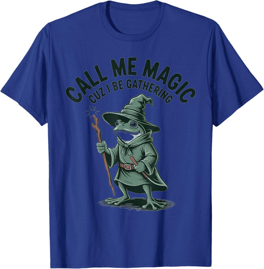 Call Me Magic Cuz I Be Gathering, Funny Wizard Frog Meme T-Shirt - T-Shirt | Royal