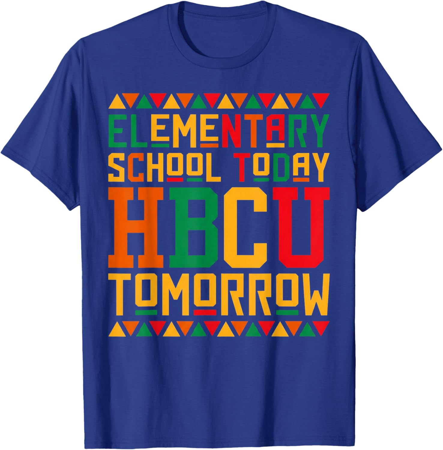 Elementary School Today Future HBCU Black College Tomorrow T-Shirt - T-Shirt | Royal