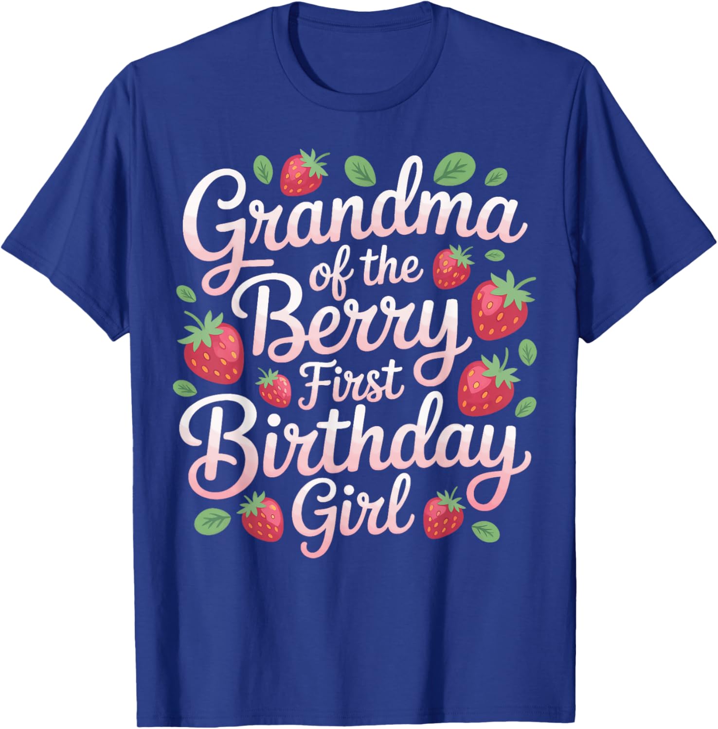 Grandma Berry First Birthday Girl Strawberry Lover T-Shirt - T-Shirt | Royal