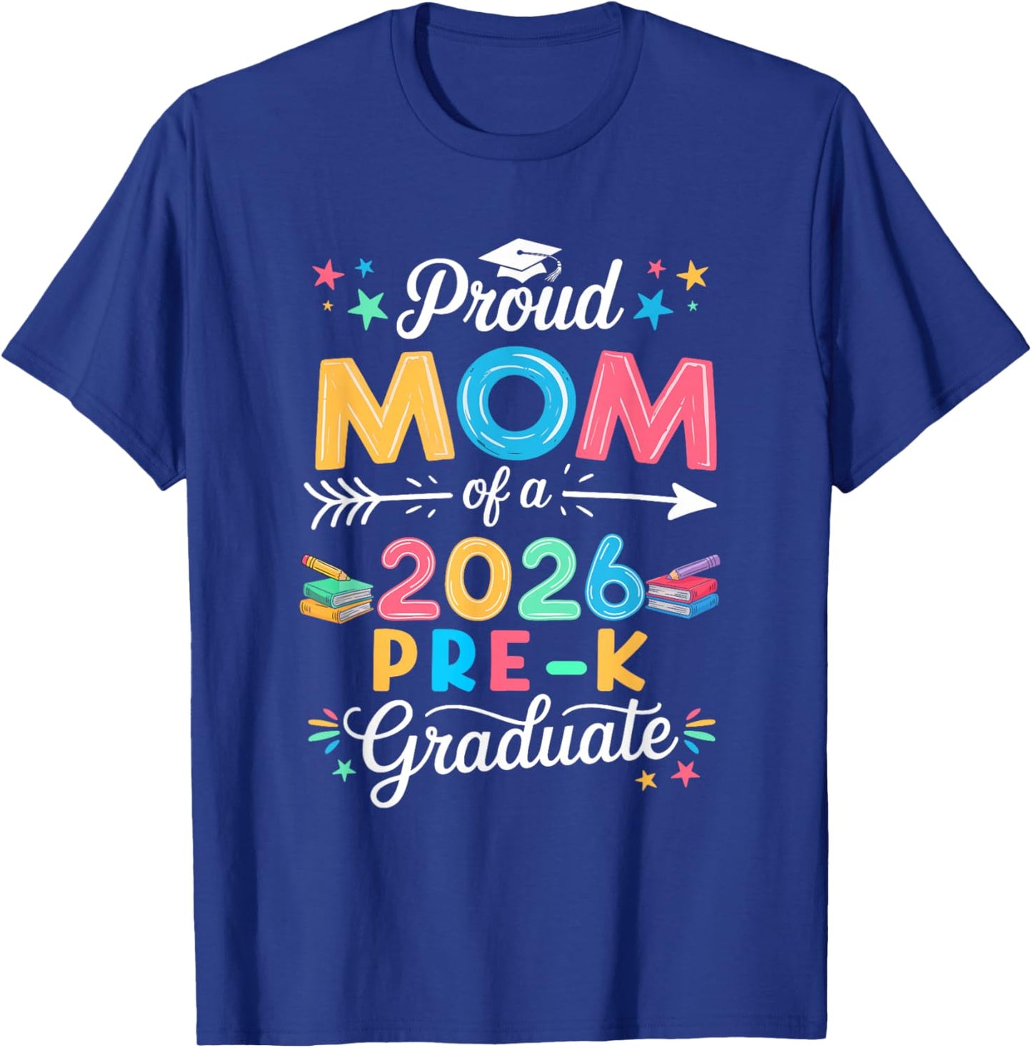 Funny Proud Mom of A Class of 2026 Pre-K Graduate T-Shirt - T-Shirt | Royal