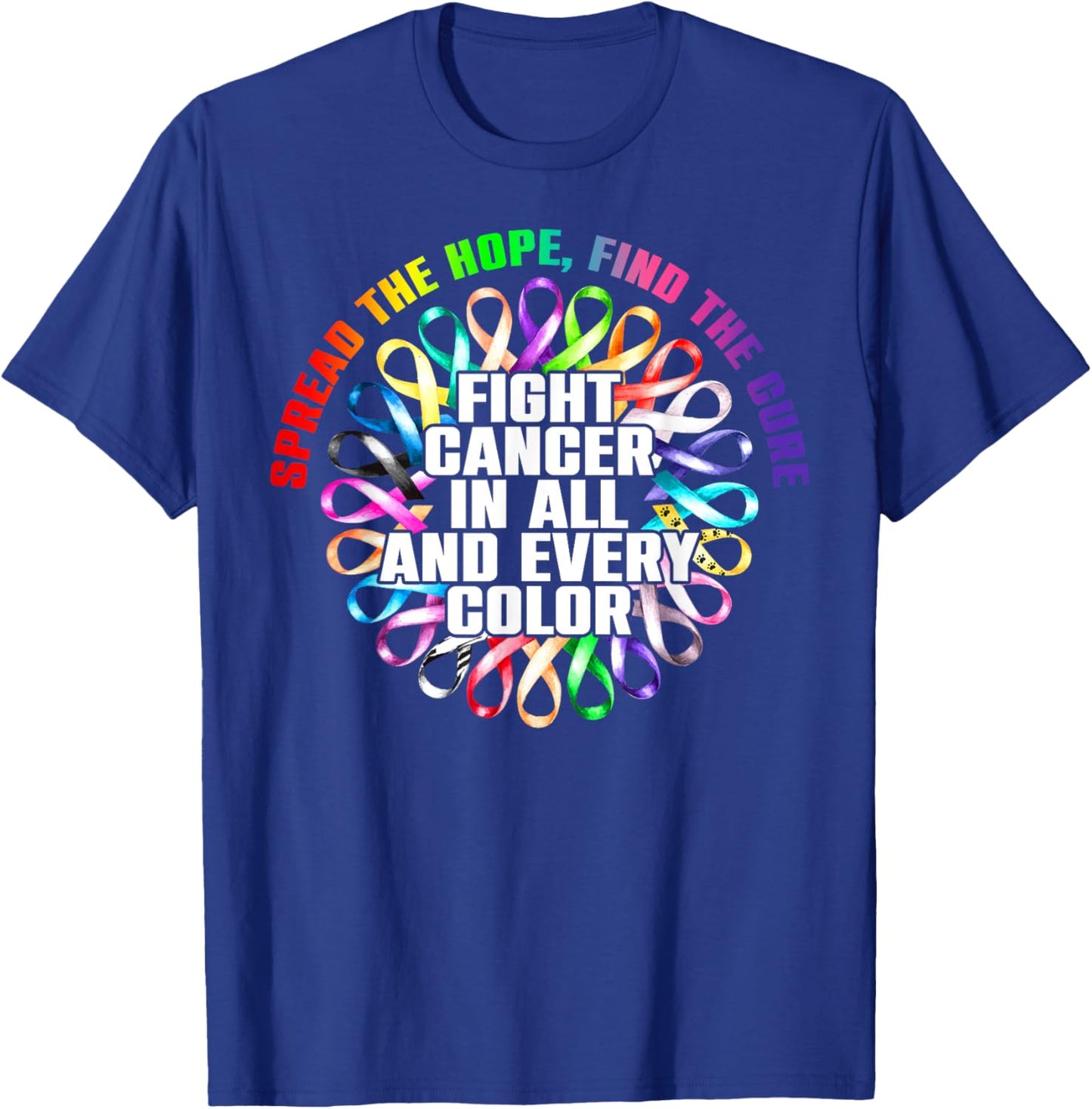 Fight Cancer in All and Every Color All Cancer All Ribbons T-Shirt - T-Shirt | Royal
