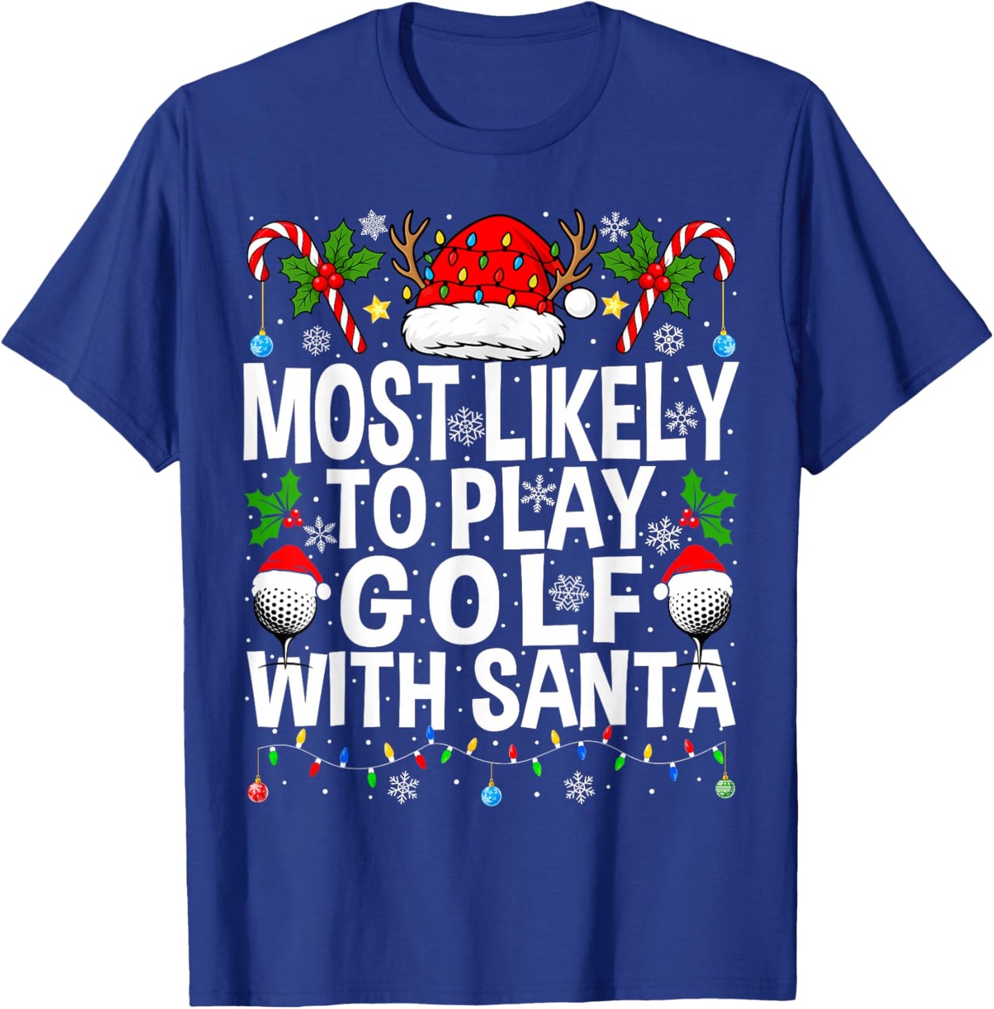 Most Likely to Play Golf with Santa Golfing Christmas Golf T-Shirt - T-Shirt | Royal