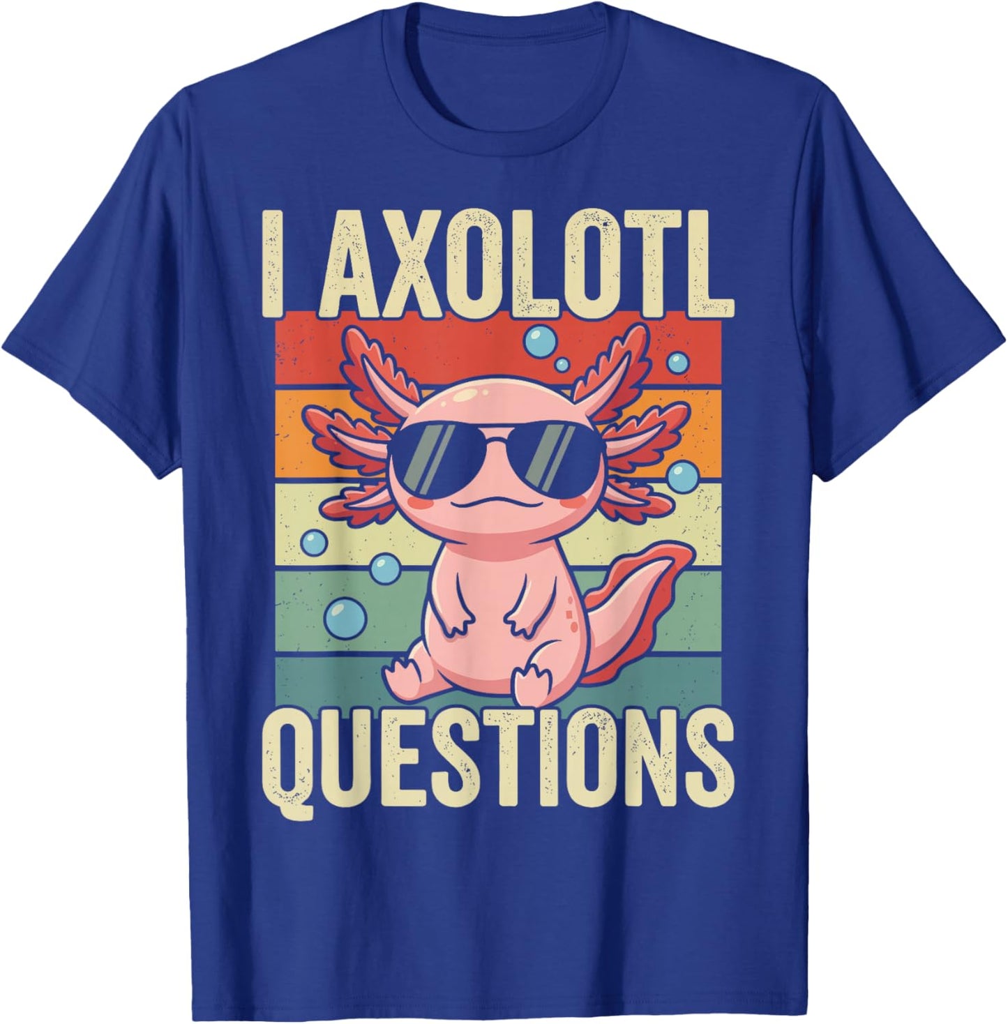 Kawaii Axolotls Lover Retro I Axolotl Questions T-Shirt - T-Shirt | Royal