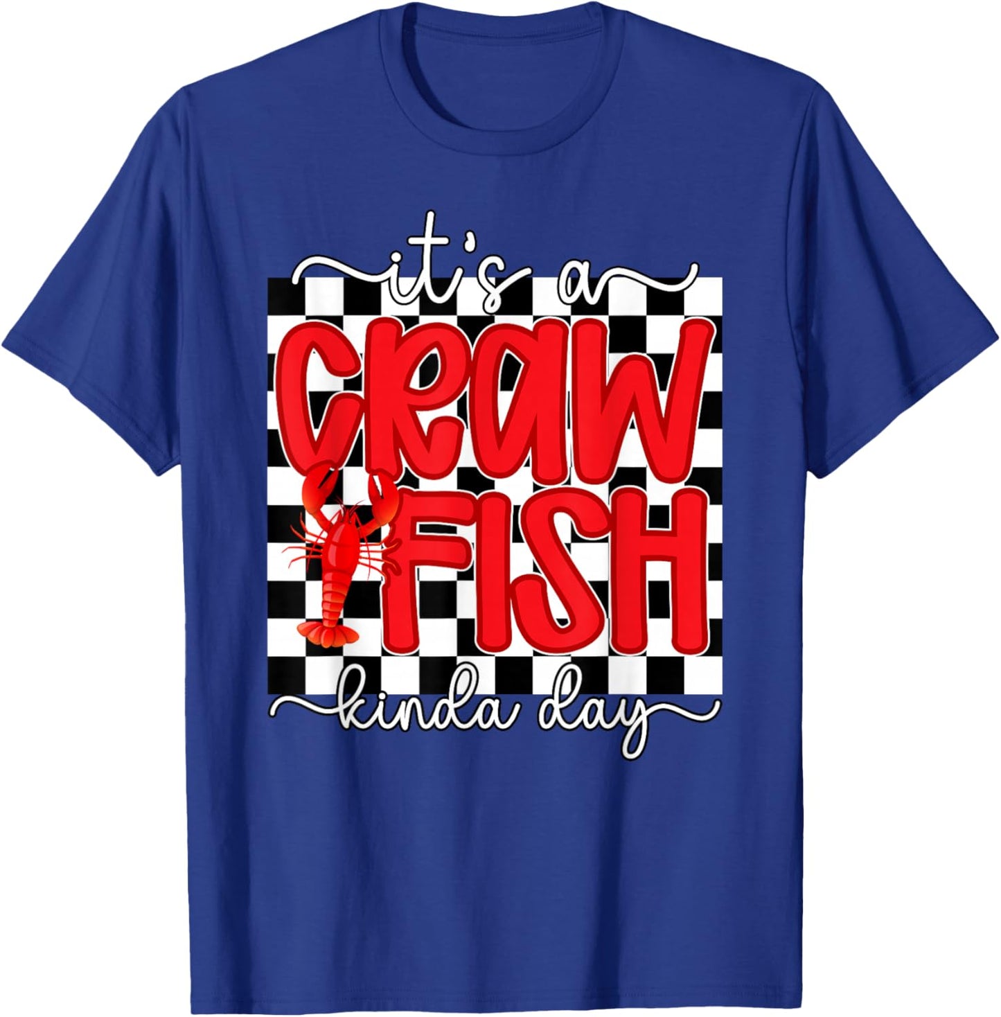 It's A Crawfish Kinda Day Crawfish Lover Crawfish Boil T-Shirt - T-Shirt | Royal