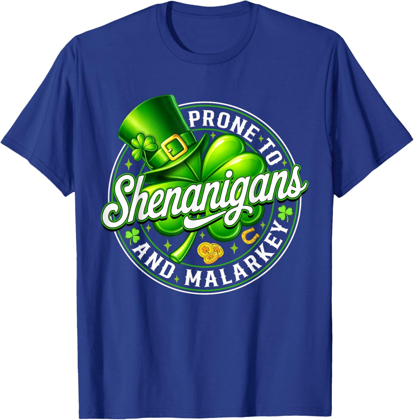 Prone to Shenanigans and Malarkey Lucky St Patricks Day T-Shirt - T-Shirt | Royal