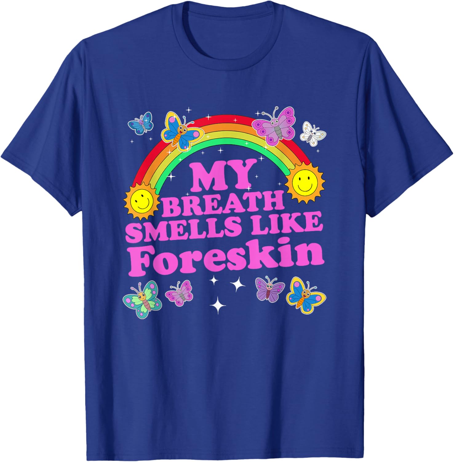 My Breath Smells Like Foreskin Funny Adult Humor T-Shirt - T-Shirt | Royal