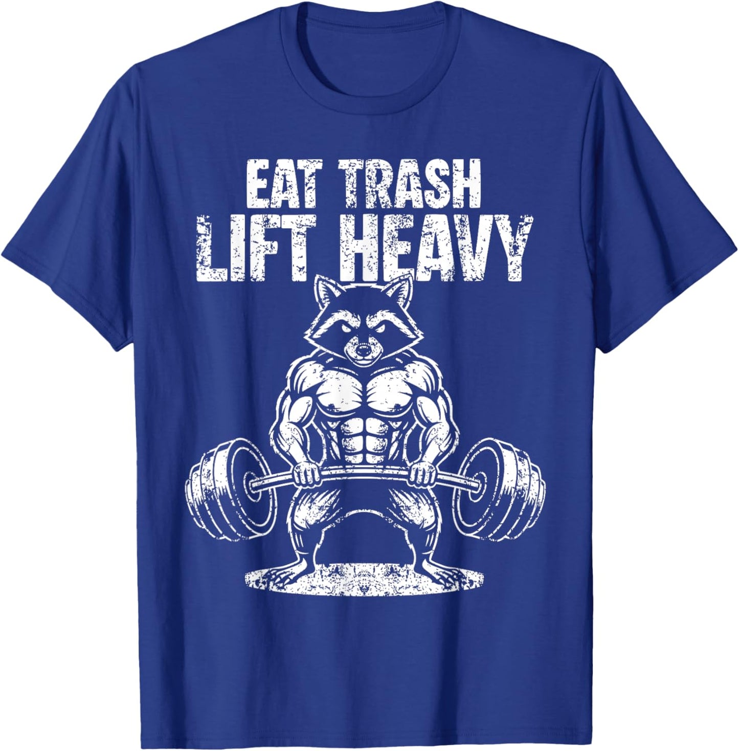 Eat Trash Lift Heavy Funny Raccoon Weight Lifting Gym T-Shirt - T-Shirt | Royal