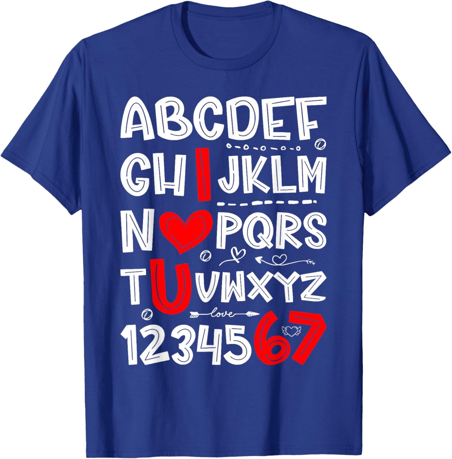 6 7 Six Seven Valentines Alphabet I Love u Heart You Teacher T-Shirt - T-Shirt | Royal