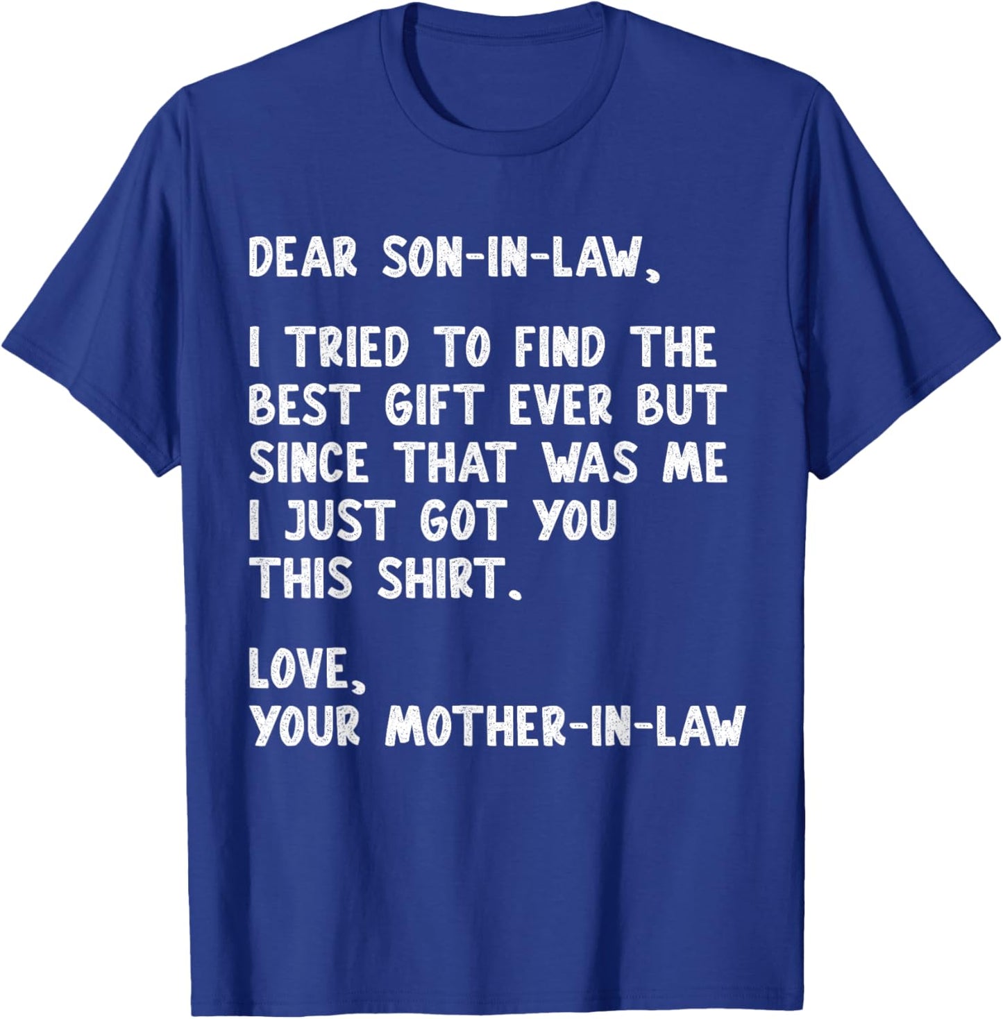 Dear Son in Law Quote Funny Humor Joke from Mother in Law T-Shirt - T-Shirt | Royal