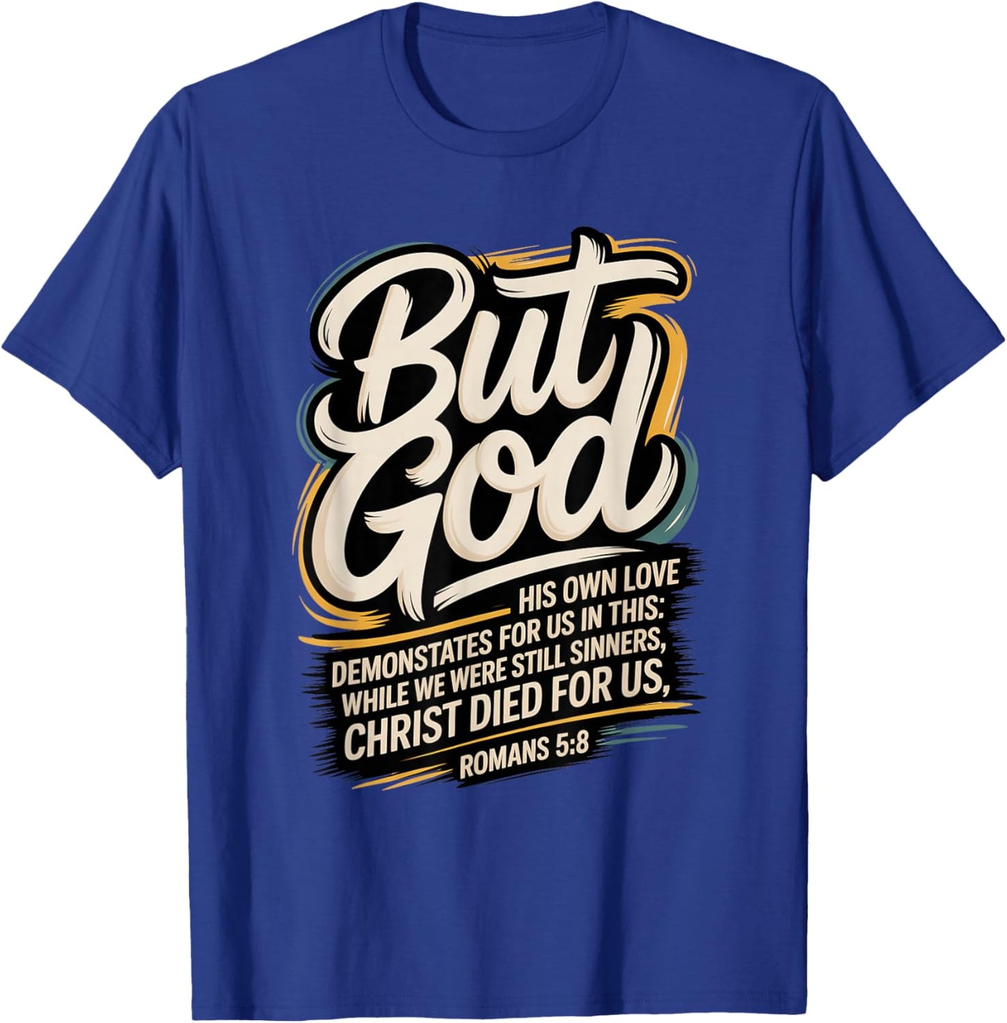 But God While We were Still Sinners Christ Died Romans 5:8 T-Shirt - T-Shirt | Royal