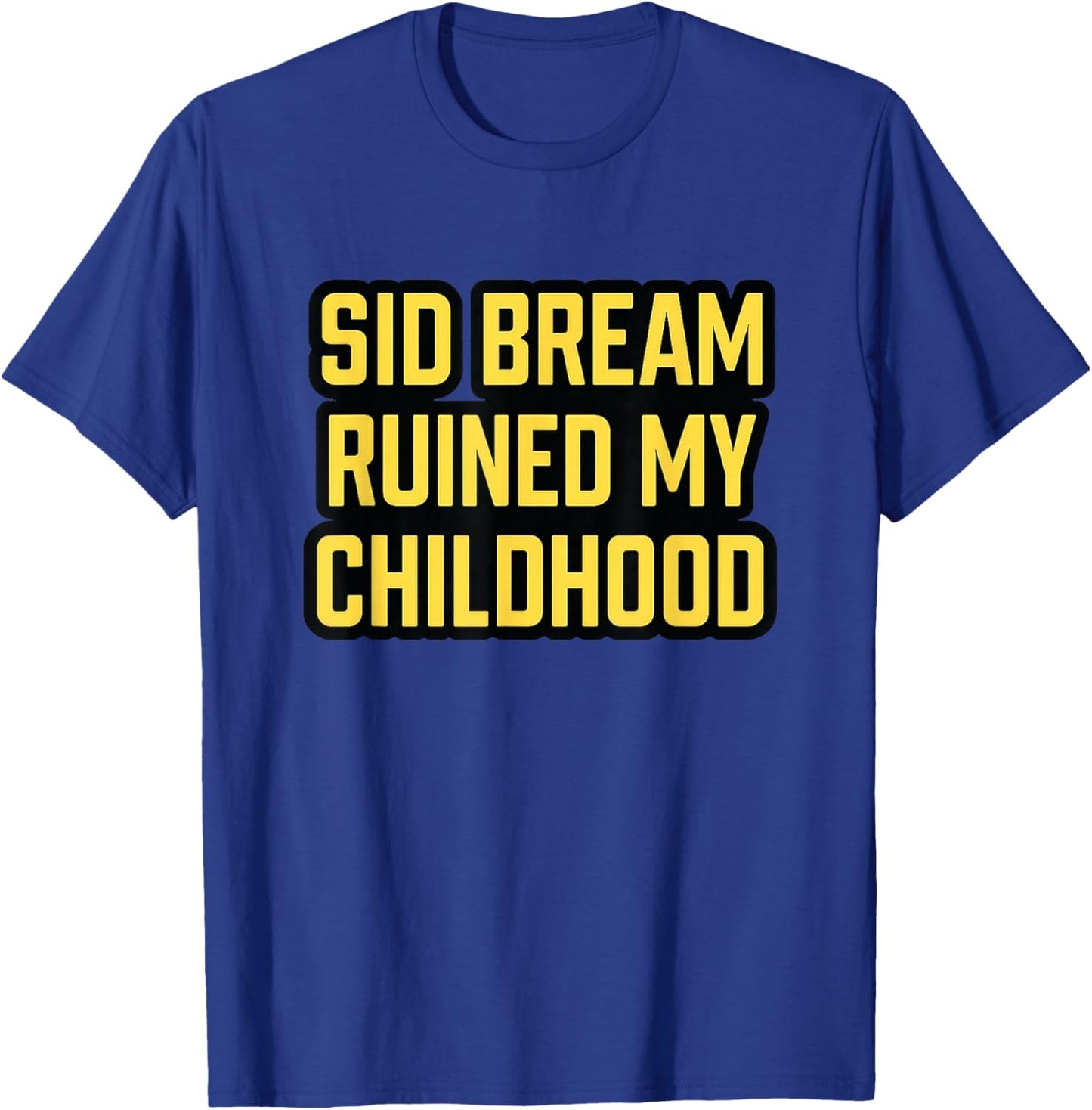SID Bream Ruined My Childhood T-Shirt - T-Shirt | Royal