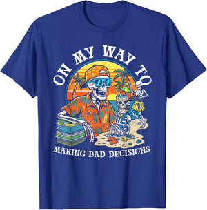 On My Way to Making Bad Decisions Skeleton Beach Vacation T-Shirt - T-Shirt | Royal