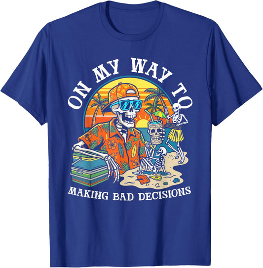 On My Way to Making Bad Decisions Skeleton Beach Vacation T-Shirt - T-Shirt | Royal
