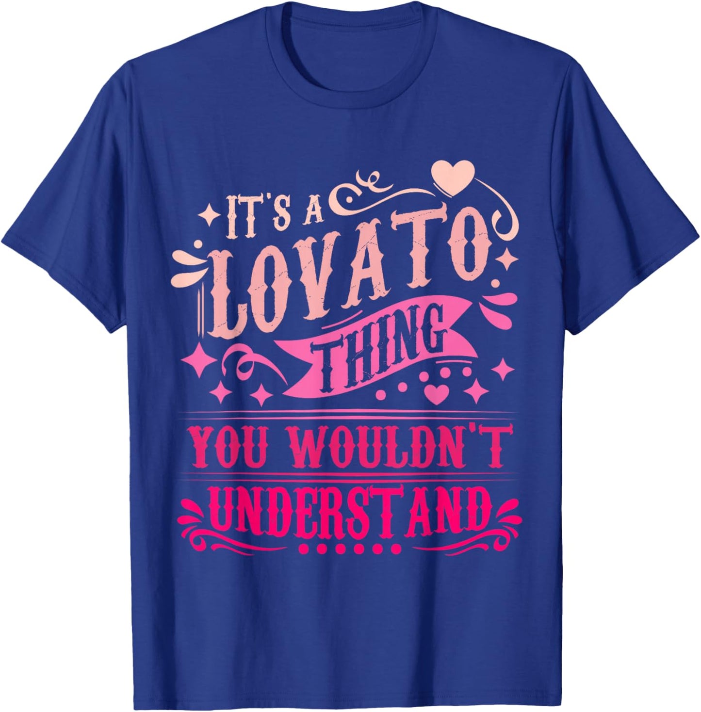 It's A Lovato Thing You Wouldn't Understand Lovato T-Shirt - T-Shirt | Royal