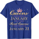 Real Queens are Born On January 31, 31st January Birthday T-Shirt - T-Shirt | Royal