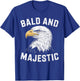 Bald & Majestic Sexy Bald Guy Funny Dad Joke T-Shirt - T-Shirt | Royal