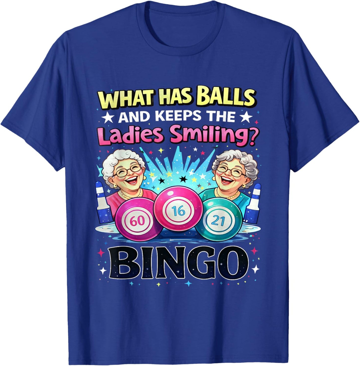 What Has Balls and Keeps The Ladies Smiling Bingo Lovers T-Shirt - T-Shirt | Royal