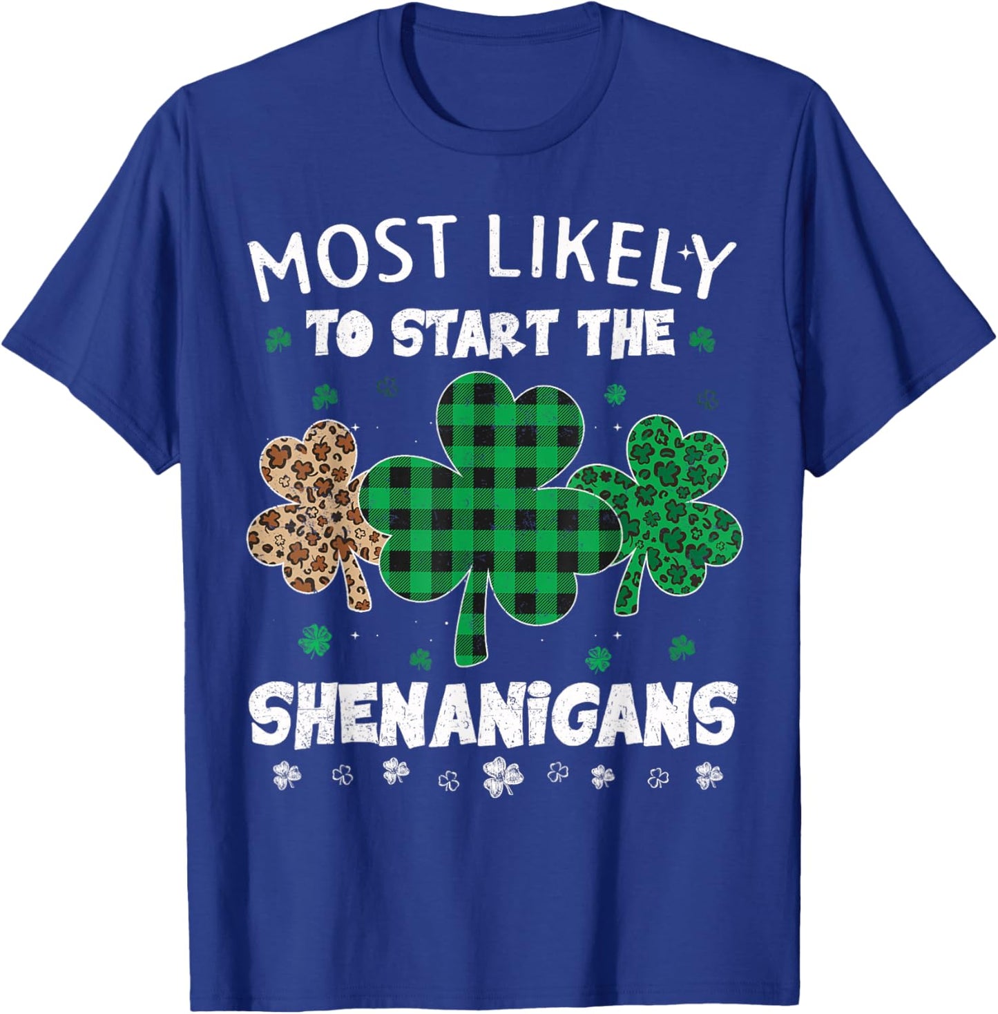 St Patricks Day Most Likely to Start The Shenanigans Leopard T-Shirt - T-Shirt | Royal