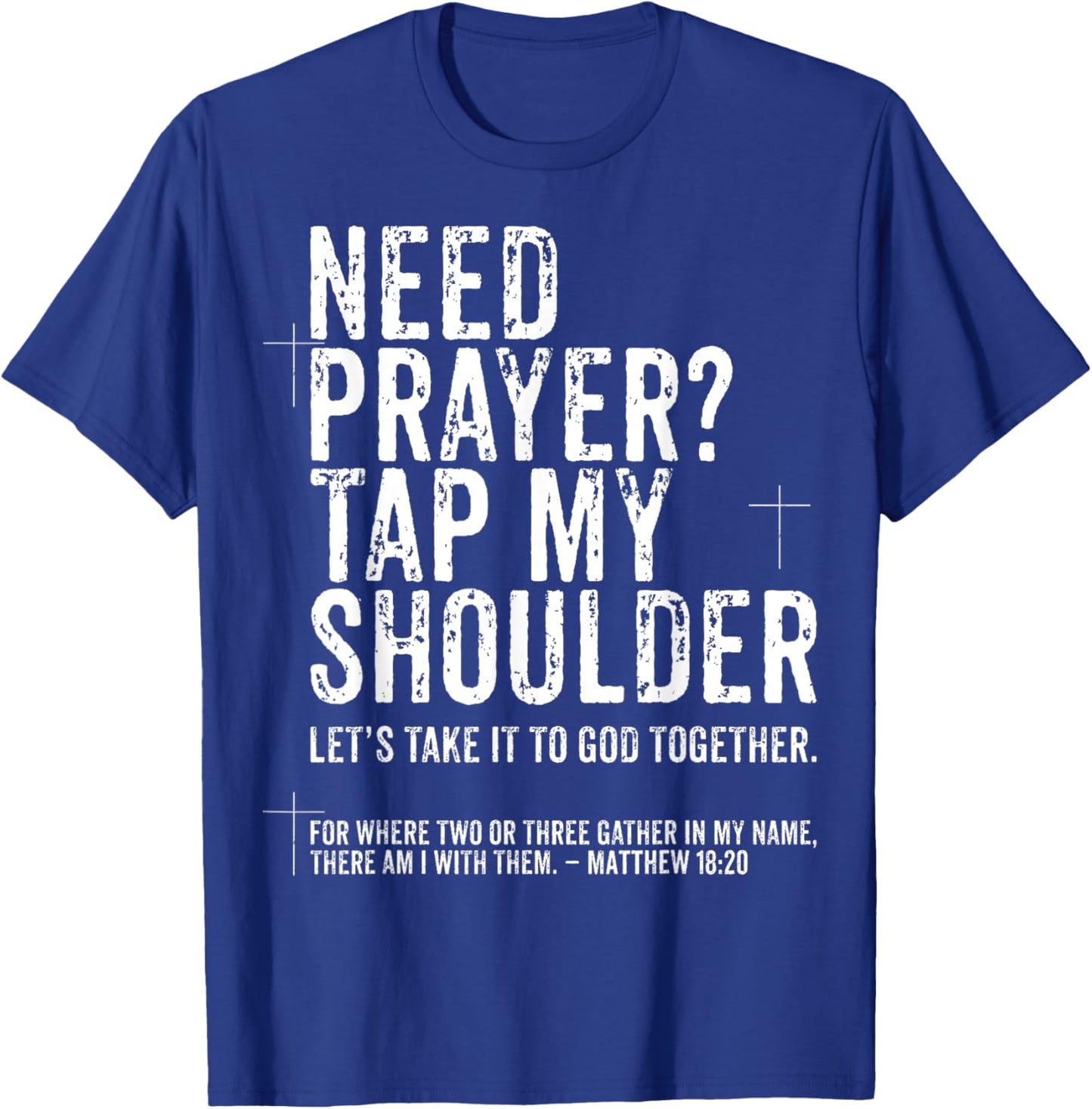 Need Prayer Tap My Shoulder - Bible Christian T-Shirt - T-Shirt | Royal
