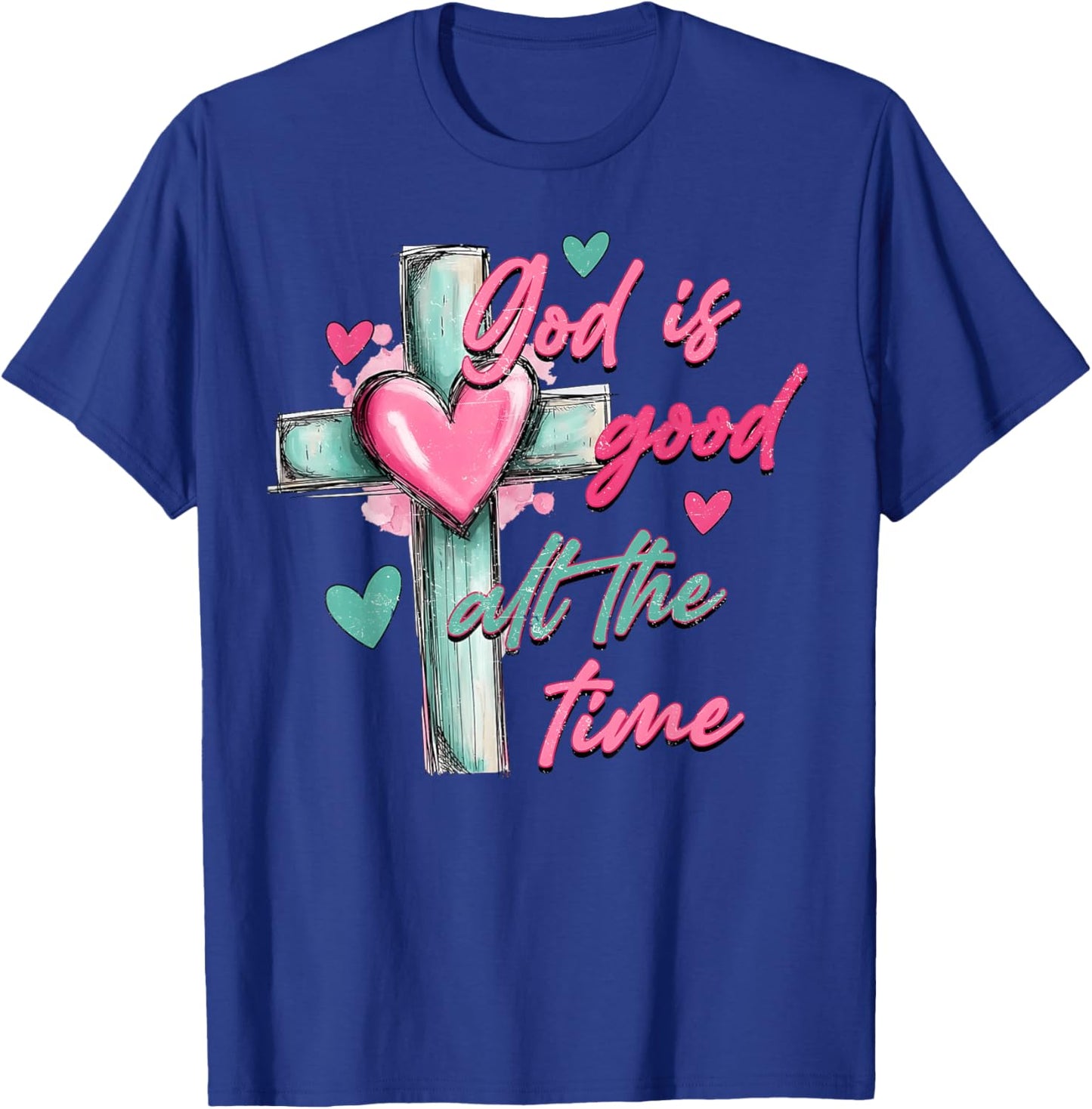 God is Good All The Time Valentine Cross Heart Girl Women T-Shirt - T-Shirt | Royal