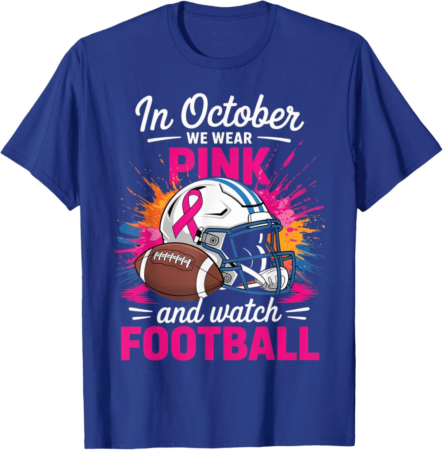 in October We Wear Pink and Watch Football Breast Cancer T-Shirt - T-Shirt | Royal
