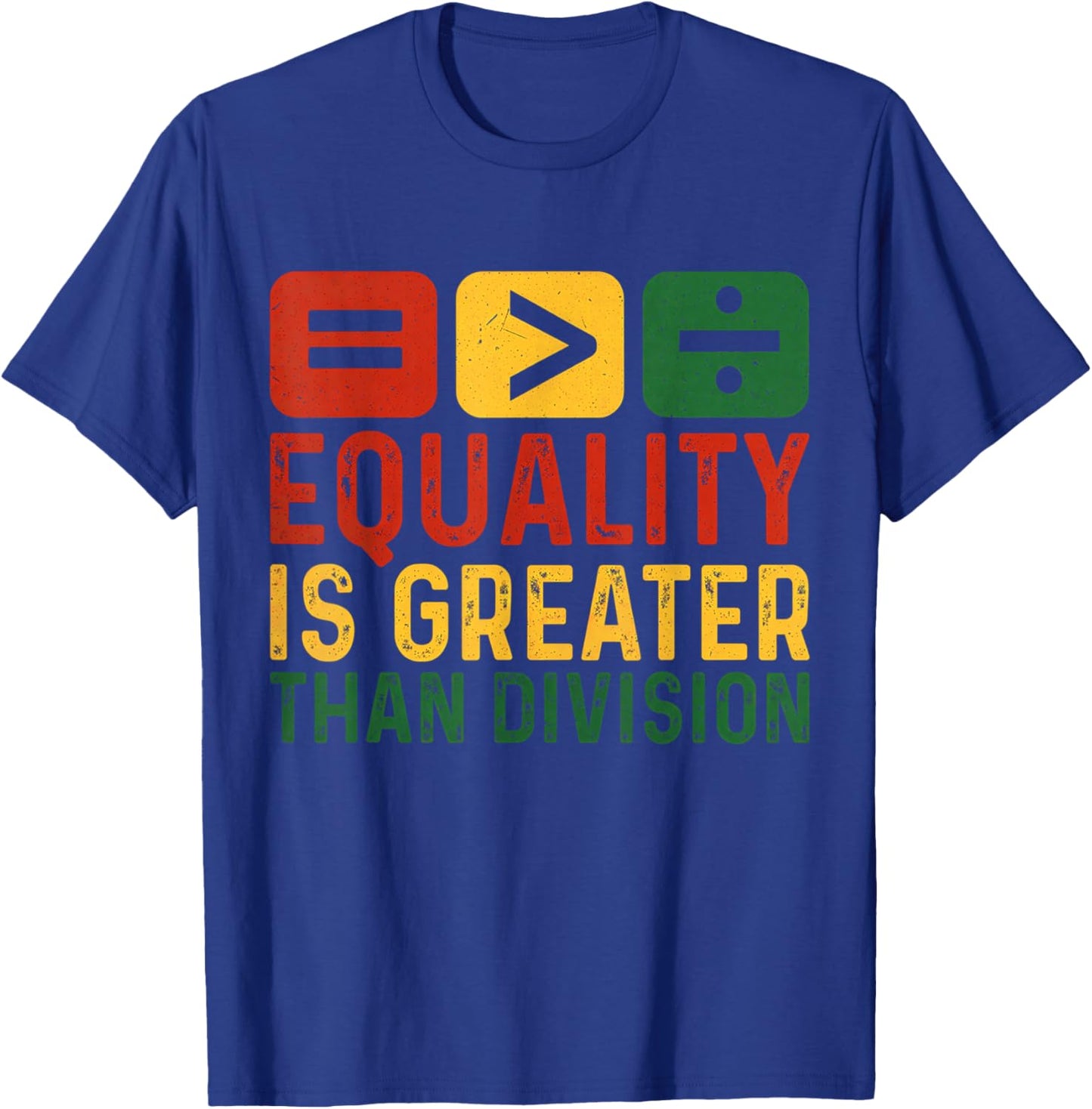Equality is Greater Than Division Black History Melanin T-Shirt - T-Shirt | Royal