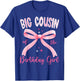 Big Cousin of The Birthday Girl Pink Coquette Bow Family T-Shirt - T-Shirt | Royal