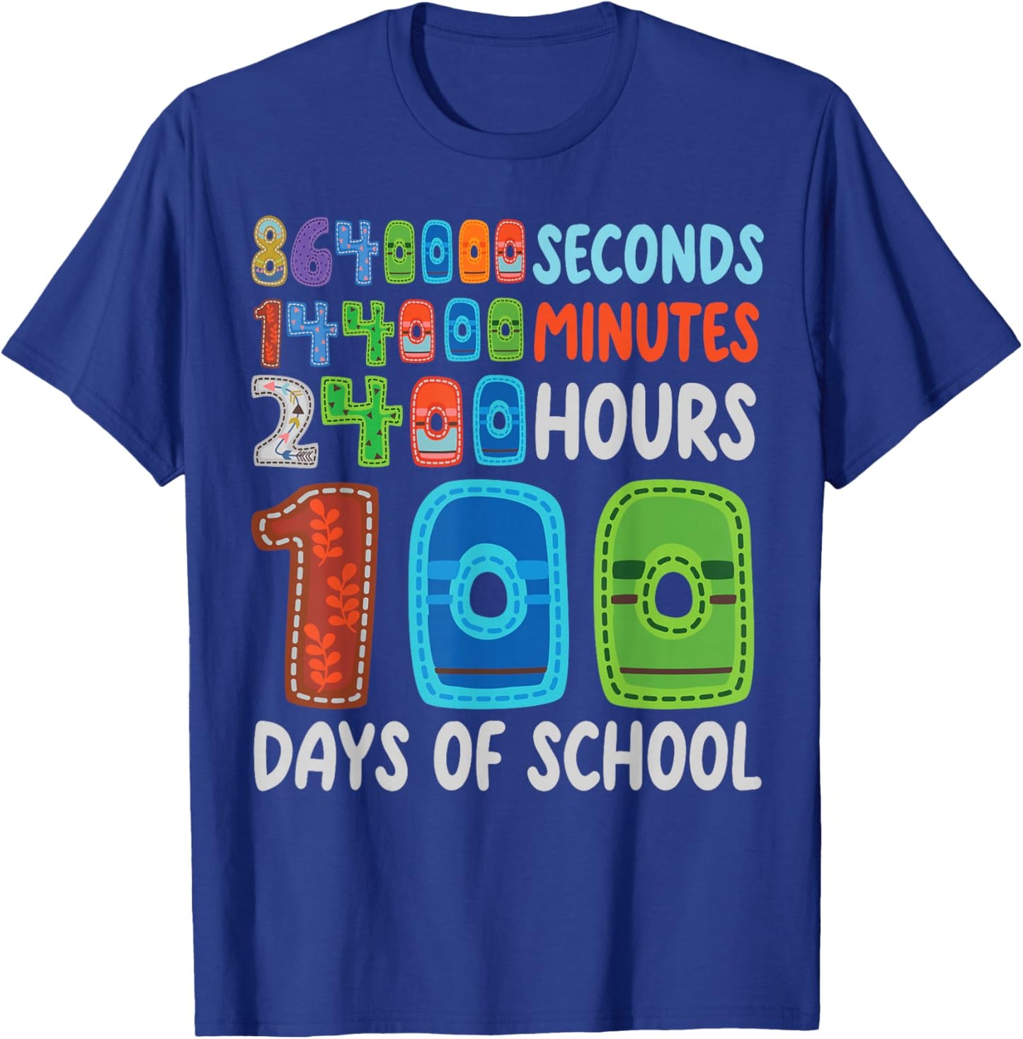 Funny 100 Days of School Seconds 144000 Minutes 2400 Hours T-Shirt - T-Shirt | Royal