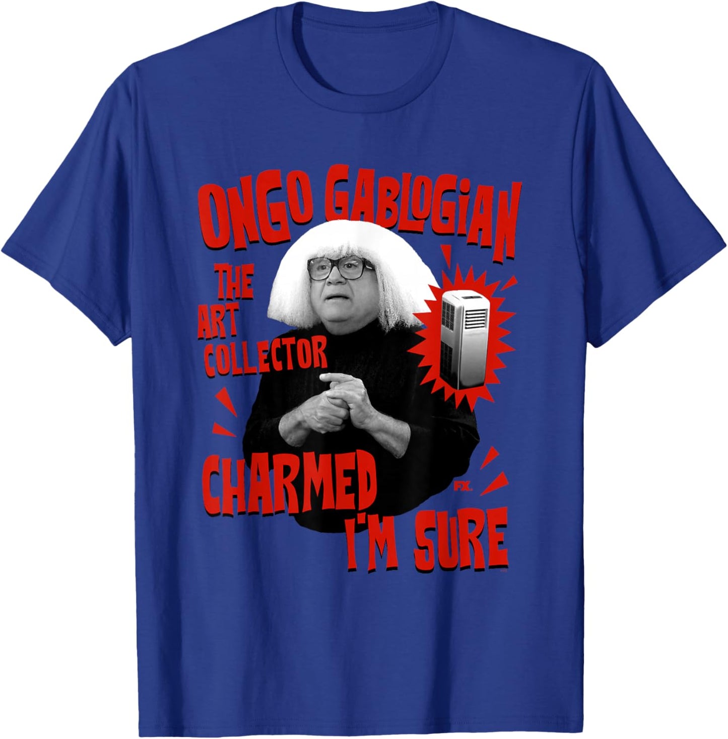 It's Always Sunny Ongo Gablogian Charmed I'm Sure TV Show T-Shirt - T-Shirt | Royal