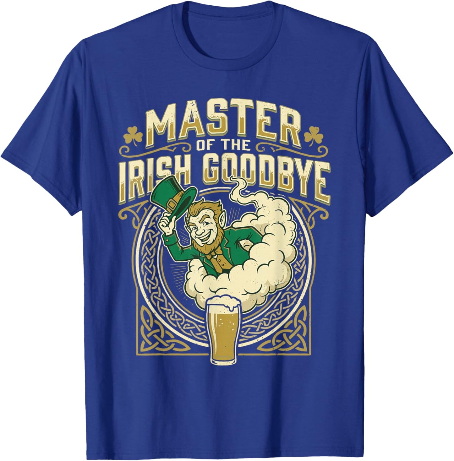 Master of The Irish Goodbye T-Shirt - T-Shirt | Royal