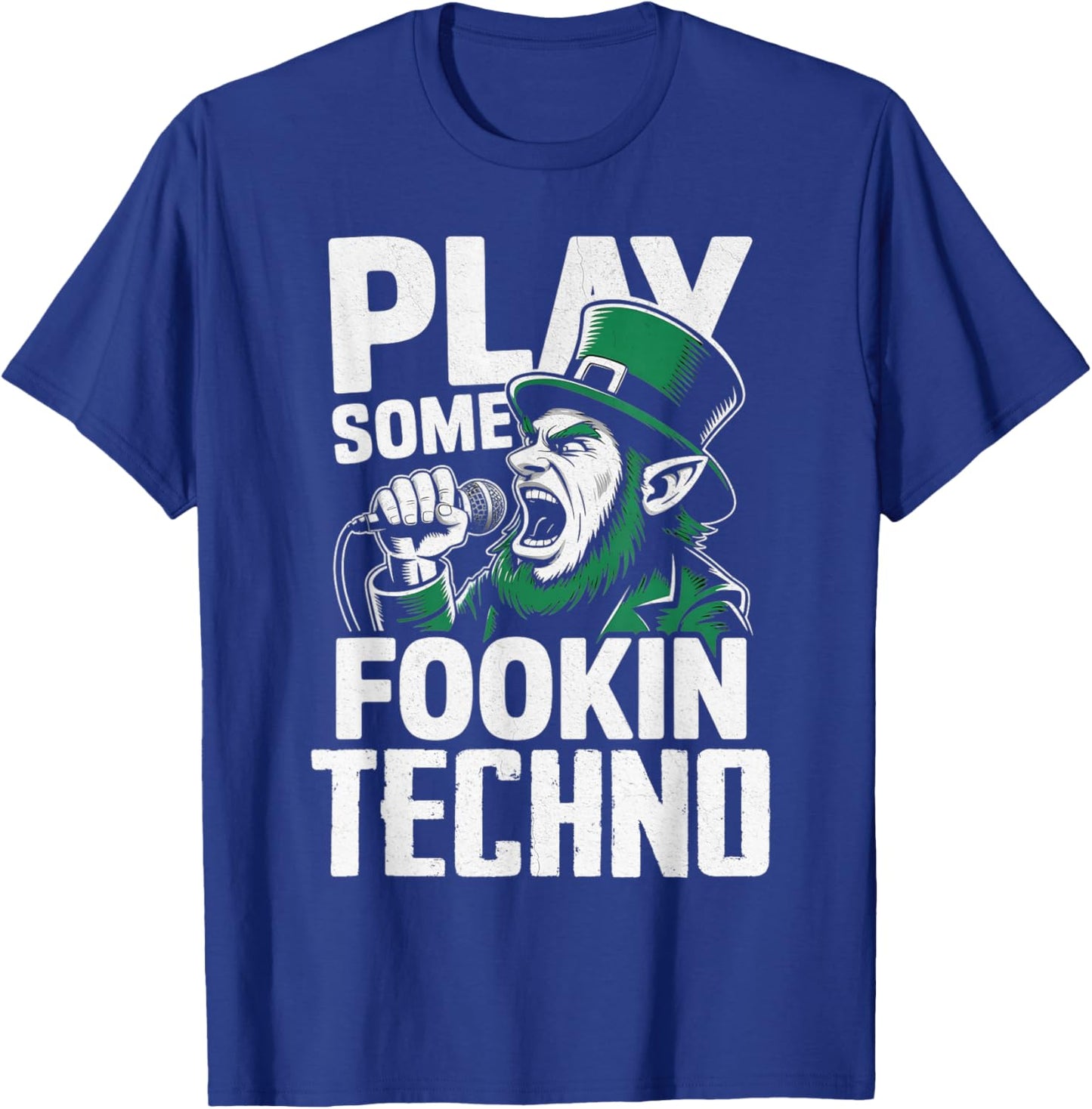 St Patricks Day EDM Play Some Fookin Techno Funny T-Shirt - T-Shirt | Royal