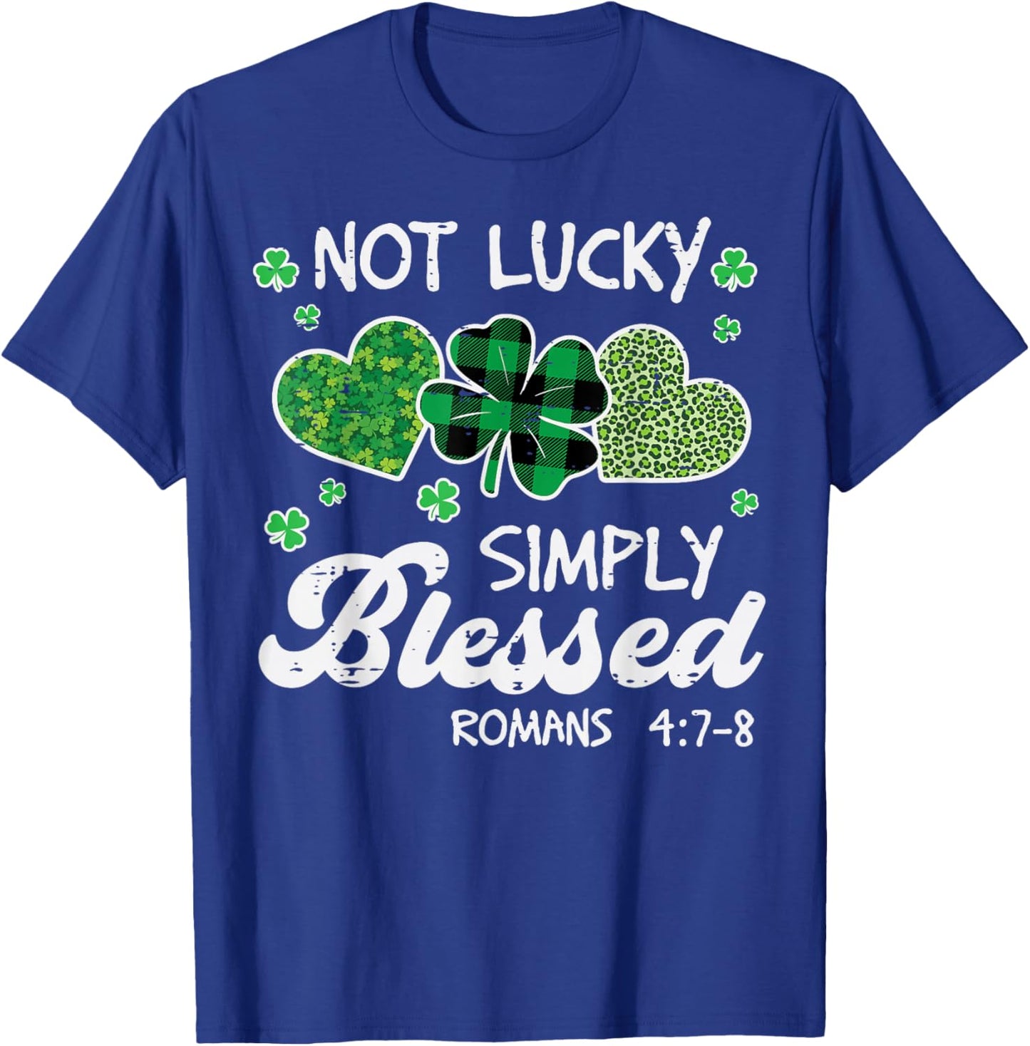 St Patricks Day Not Lucky Simply Blessed Christian Women Men T-Shirt - T-Shirt | Royal