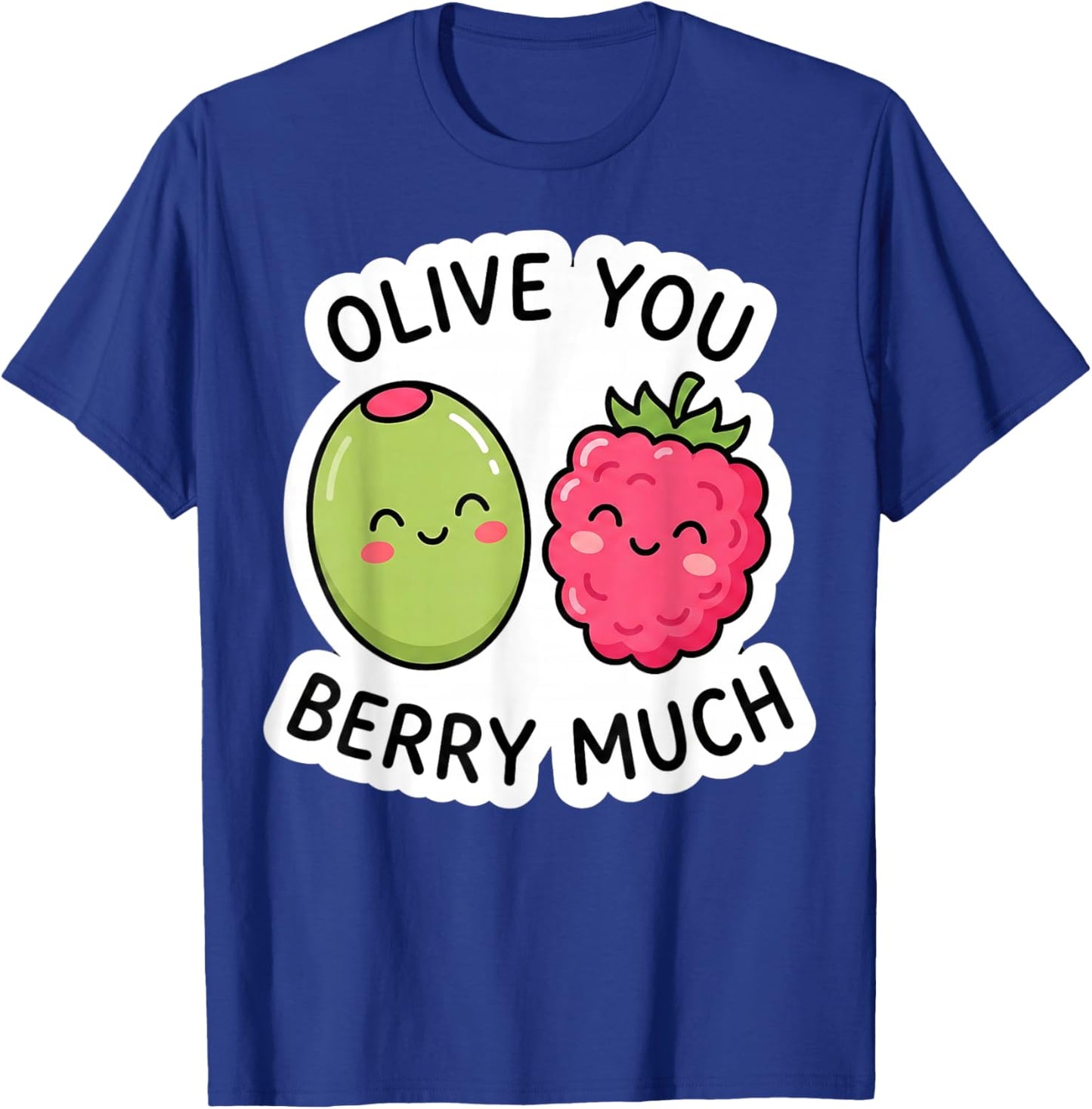 Olive You Berry Much Cute Kawaii Funny Pun Love Valentine T-Shirt - T-Shirt | Royal