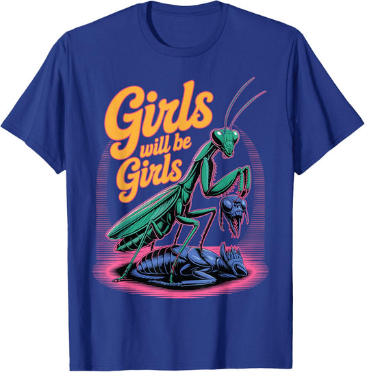 Girl Will Be Girls Praying Mantis T-Shirt - T-Shirt | Royal