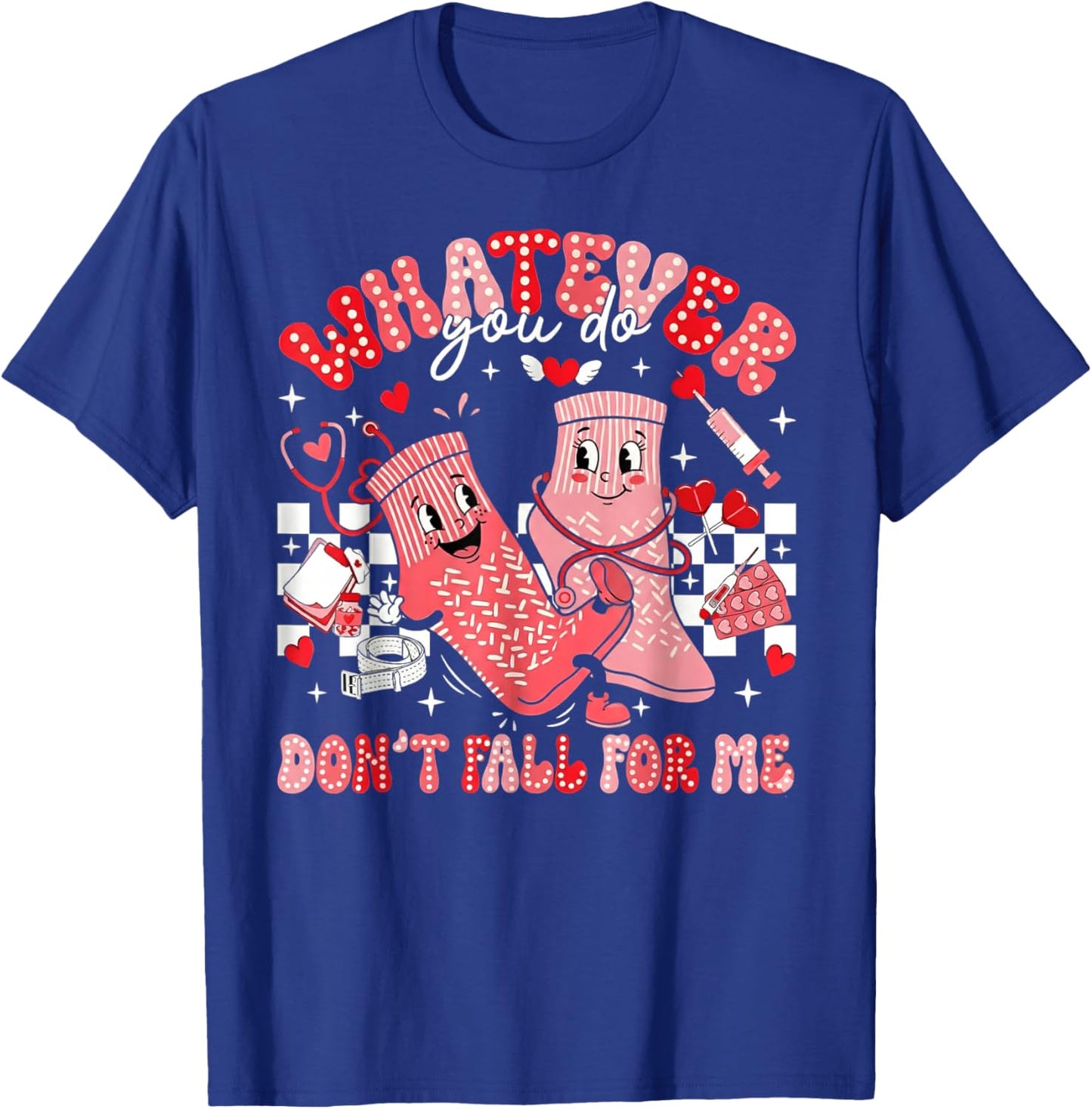 Whatever You Do Don't Fall for Me CNA Nurse Valentine T-Shirt - T-Shirt | Royal