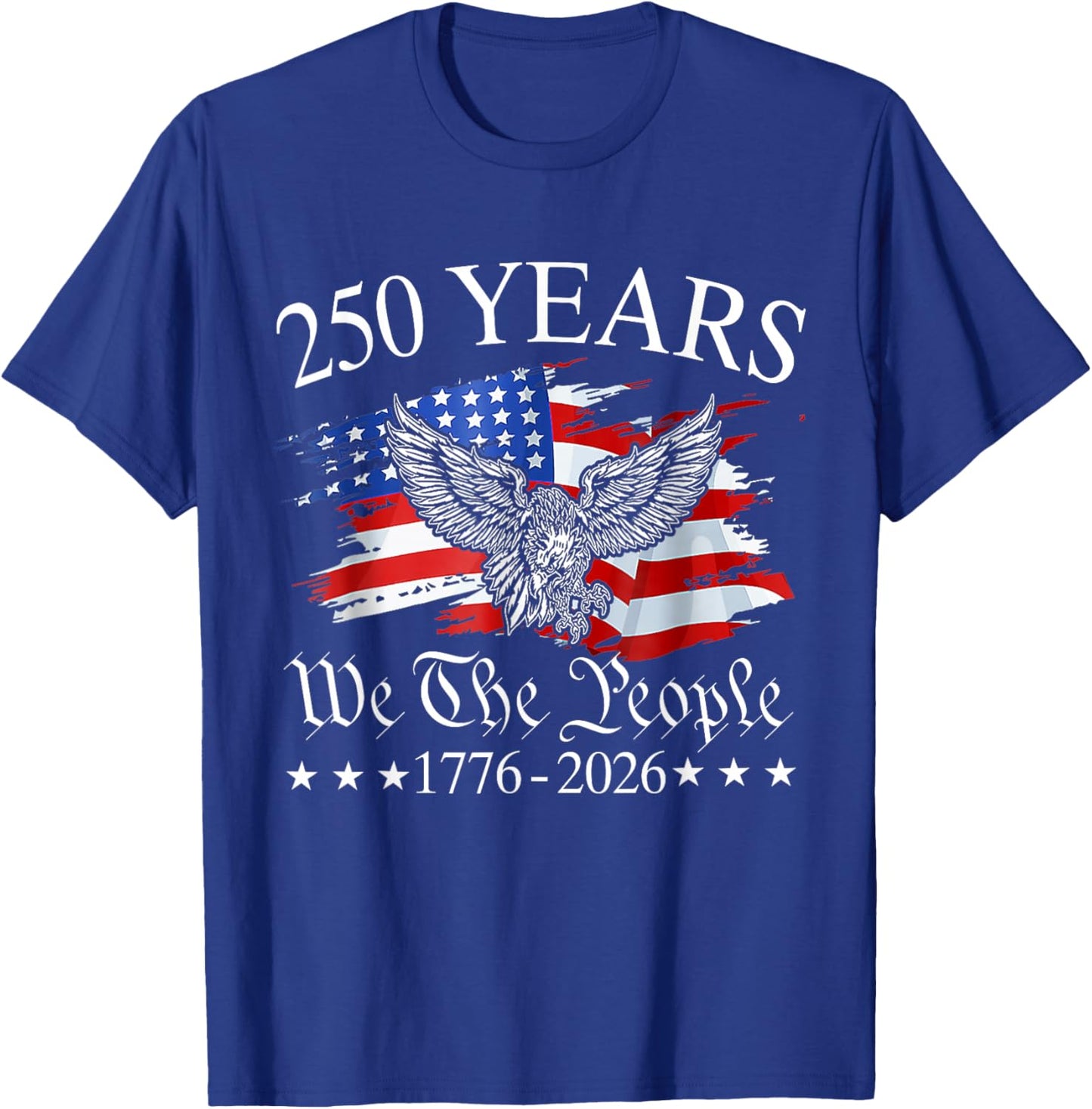 Eagle and Flag 250 Years 1776-2026 250th Birthday T-Shirt - T-Shirt | Royal