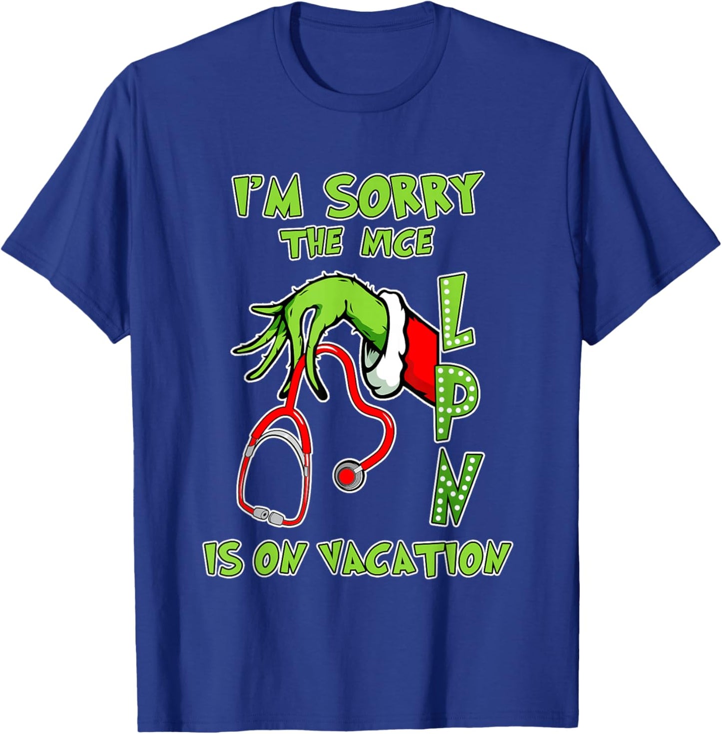 I am Sorry The Nice LPN is On Vacation Funny Christmas T-Shirt - T-Shirt | Royal