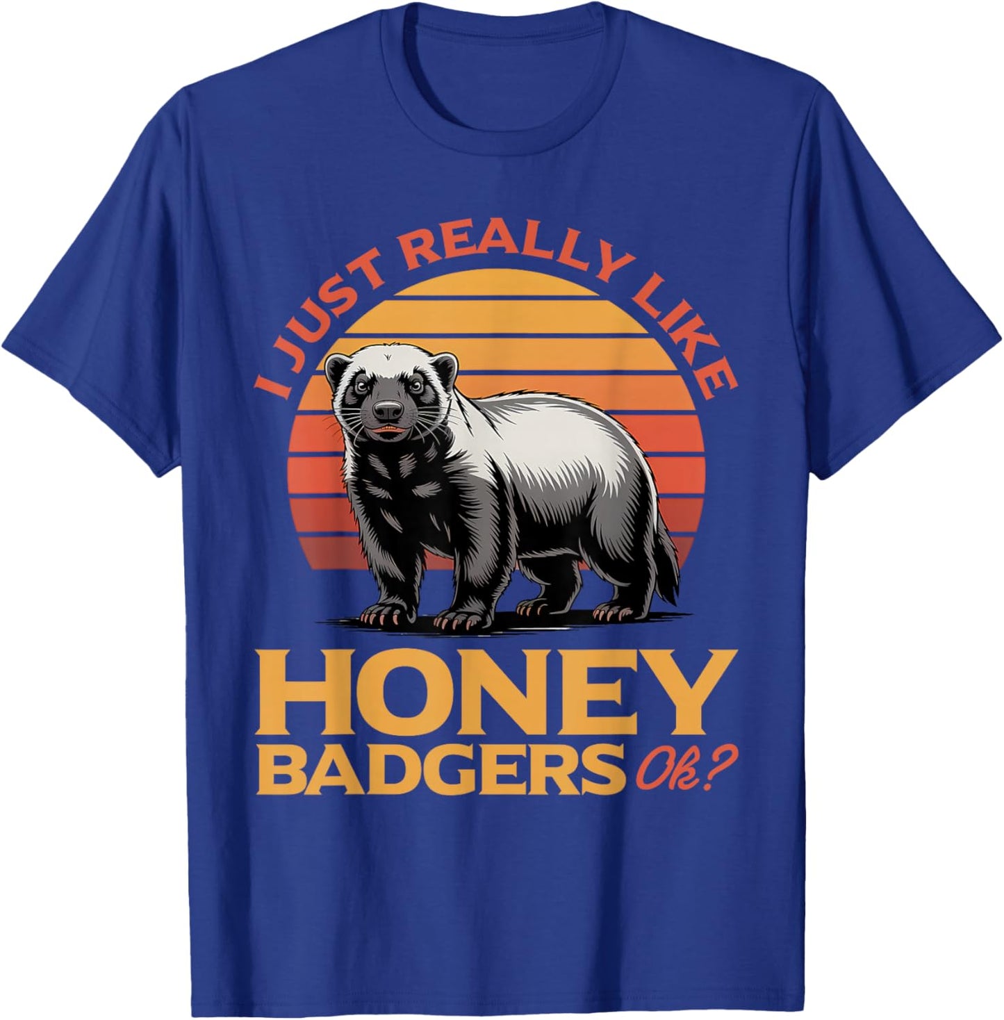 Funny Honey Badger T-Shirt - T-Shirt | Royal