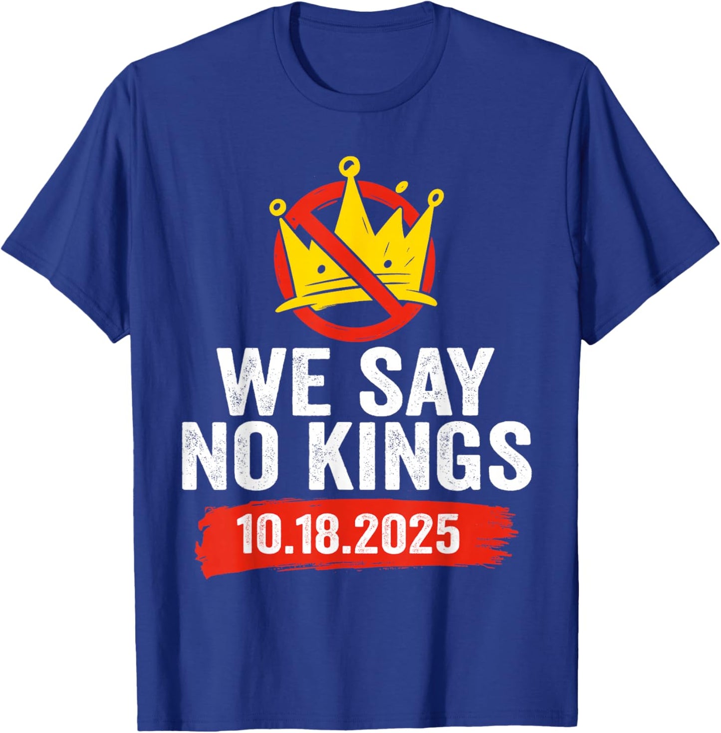 We Say No Kings Day Patriotic No Kings 2025 T-Shirt - T-Shirt | Royal
