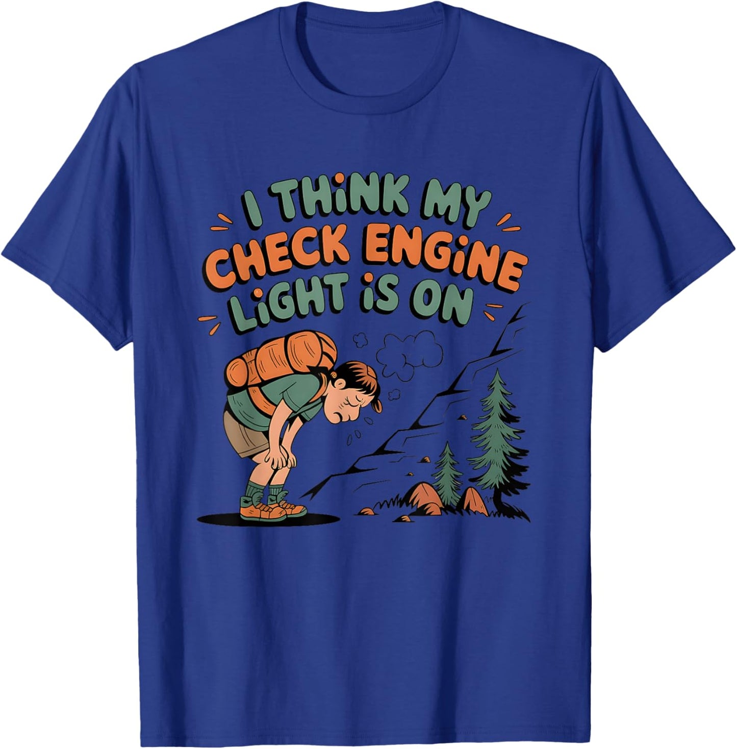 I Think My Check Engine Light is On T-Shirt - T-Shirt | Royal